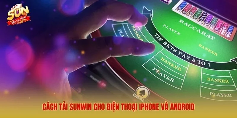 Cách tải Sunwin cho điện thoại iPhone và Android